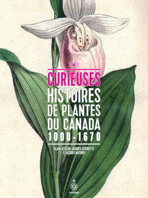 cover image of Curieuses histoires de plantes du Canada, tome 1